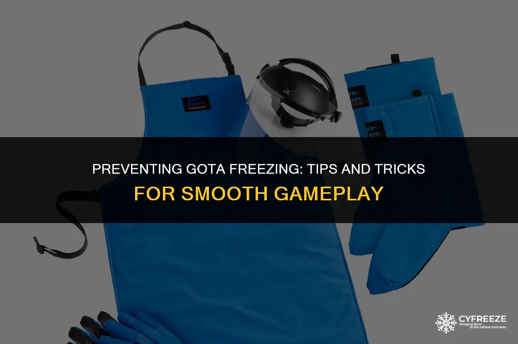 how can you make gota stop freezing