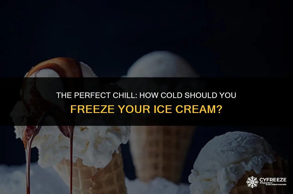 how cold to freeze ice cream hard