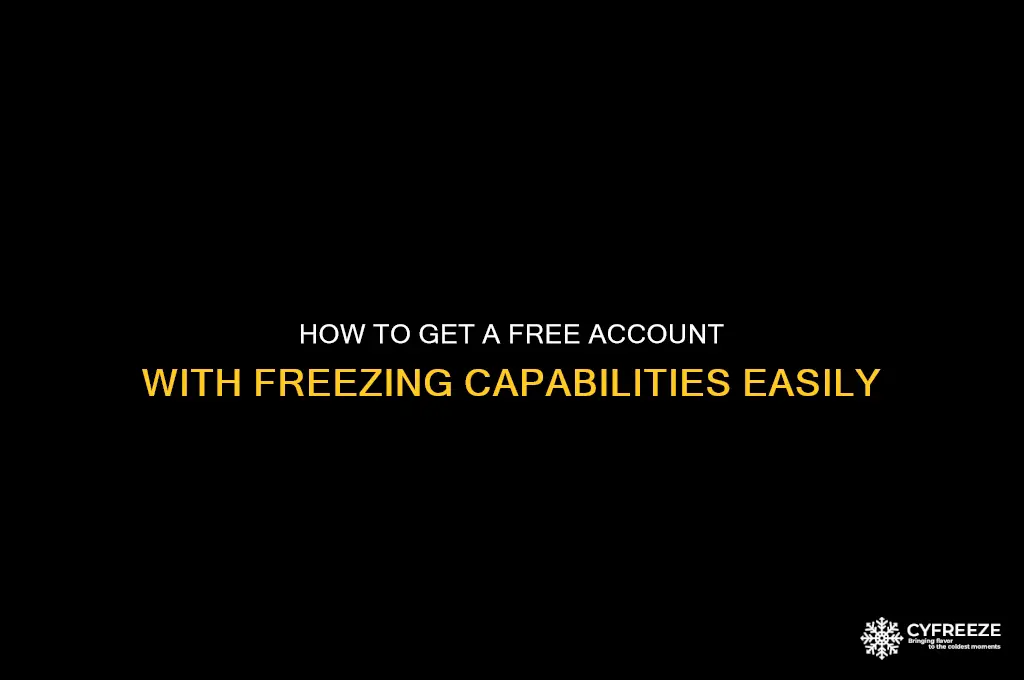 how di get a free account that i can freeze
