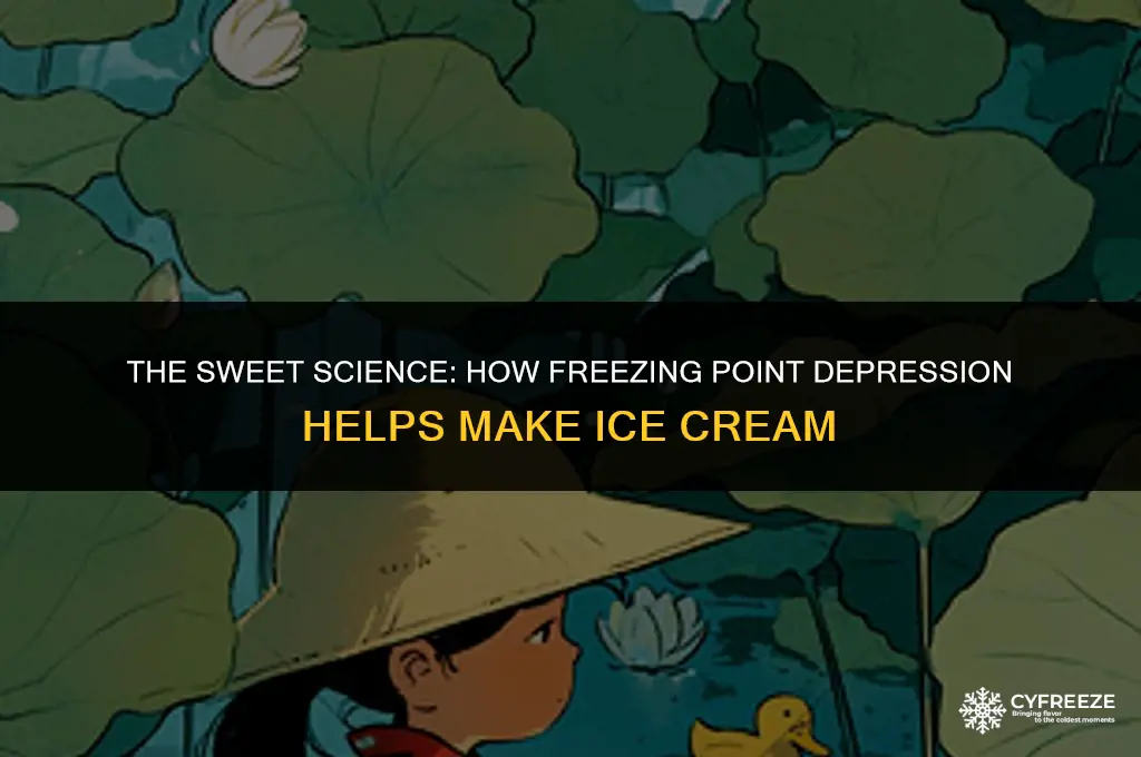 how did freezing point depression help make ice cream