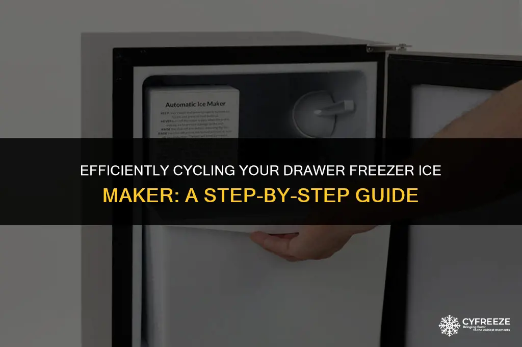 how do i cycle my drawer freezer ice maker