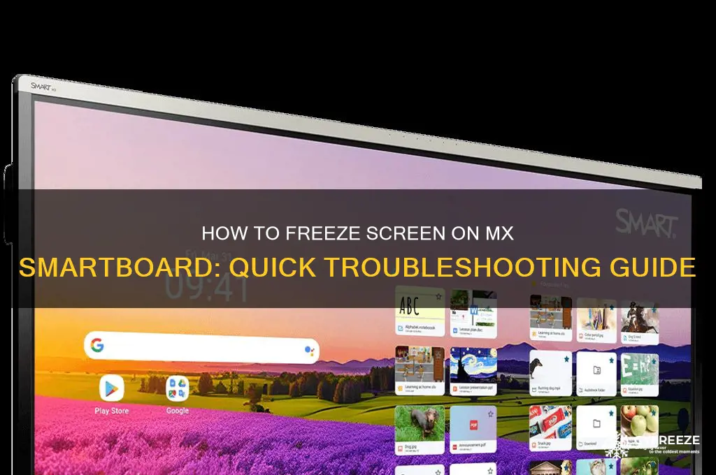 how do i get the mx smartboard to freeze screen