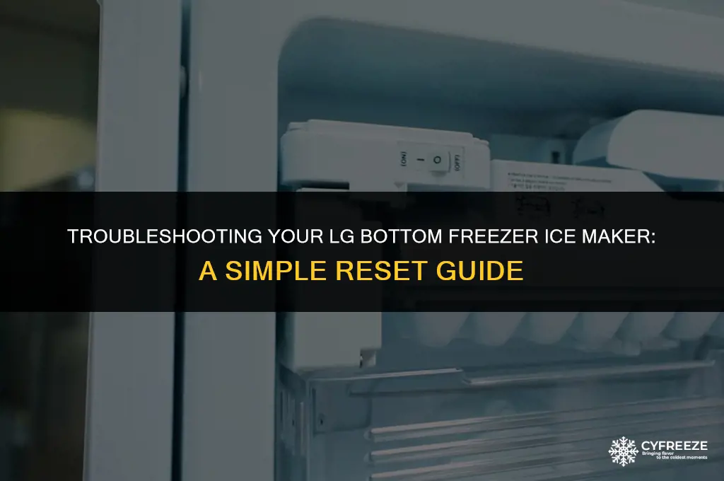 how do i reset my lg bottom freezer ice maker
