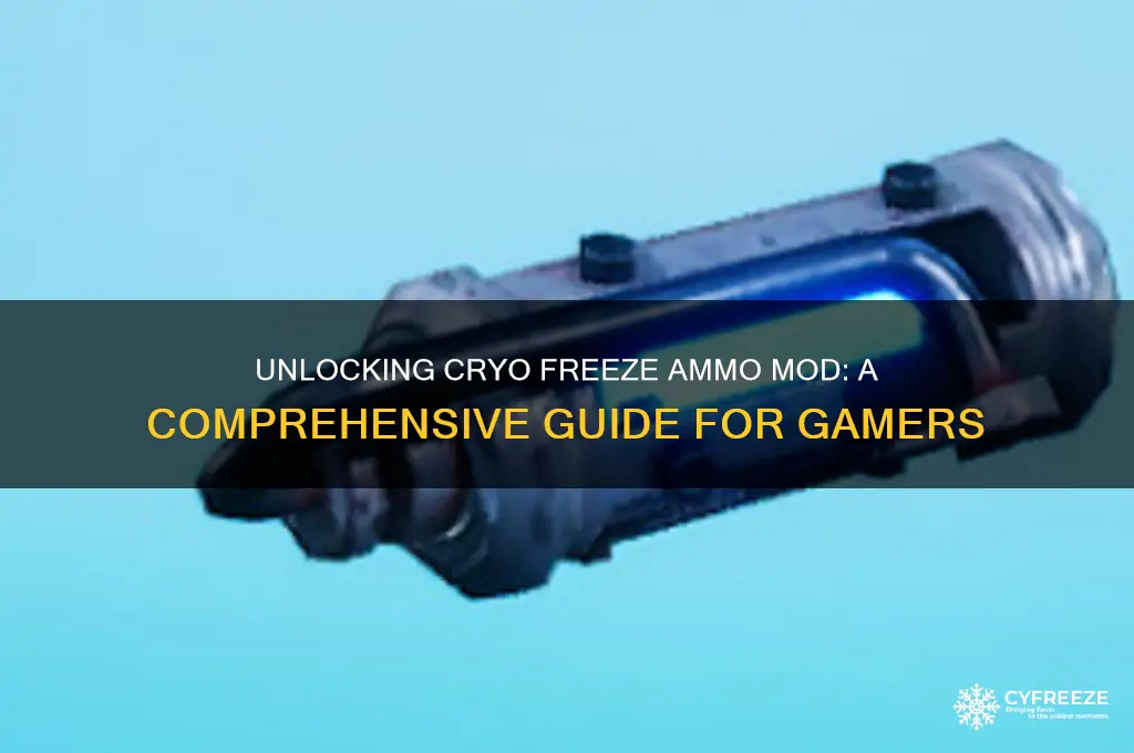 how do you get the cryo freeze ammo mod