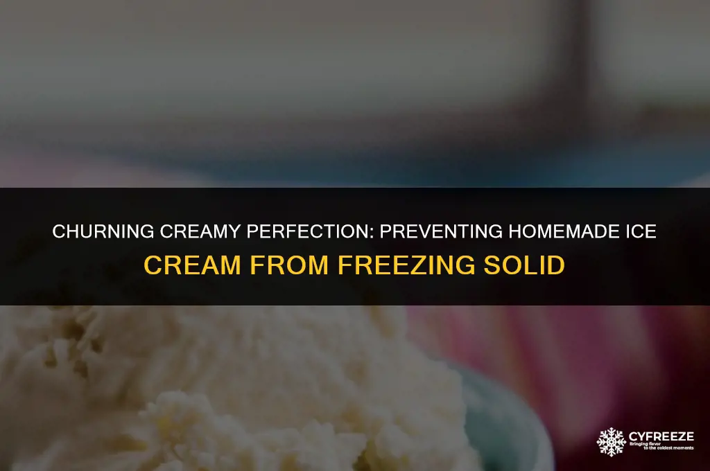 how do you stop homemade ice cream from freezing solid