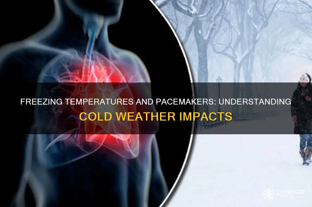 how does freezing temperatures affect a pacemaker