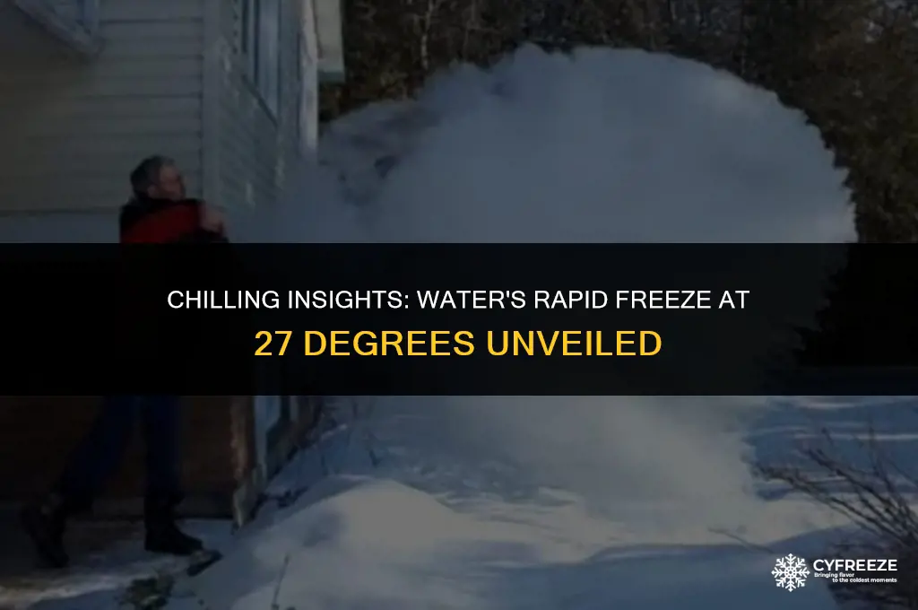 how fast will water freeze at 27 degrees