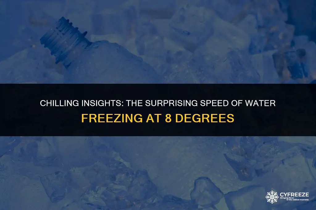 how fast will water freeze at 8 degrees