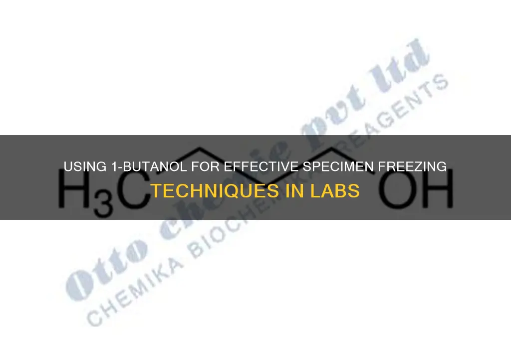 how is 1-butanol used to freeze specimens