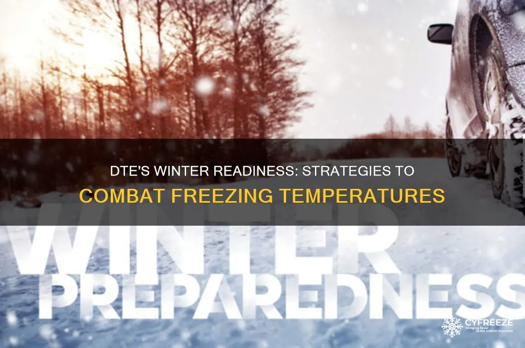 how is dte preparing for freezing temperatures