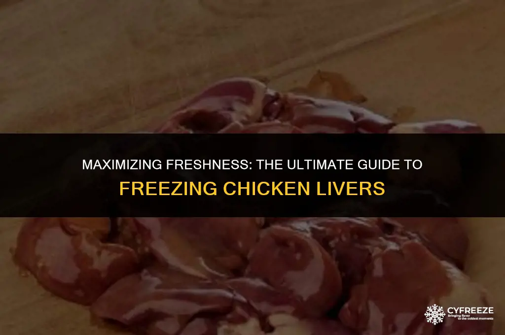 how long are chicken livers good in freezer