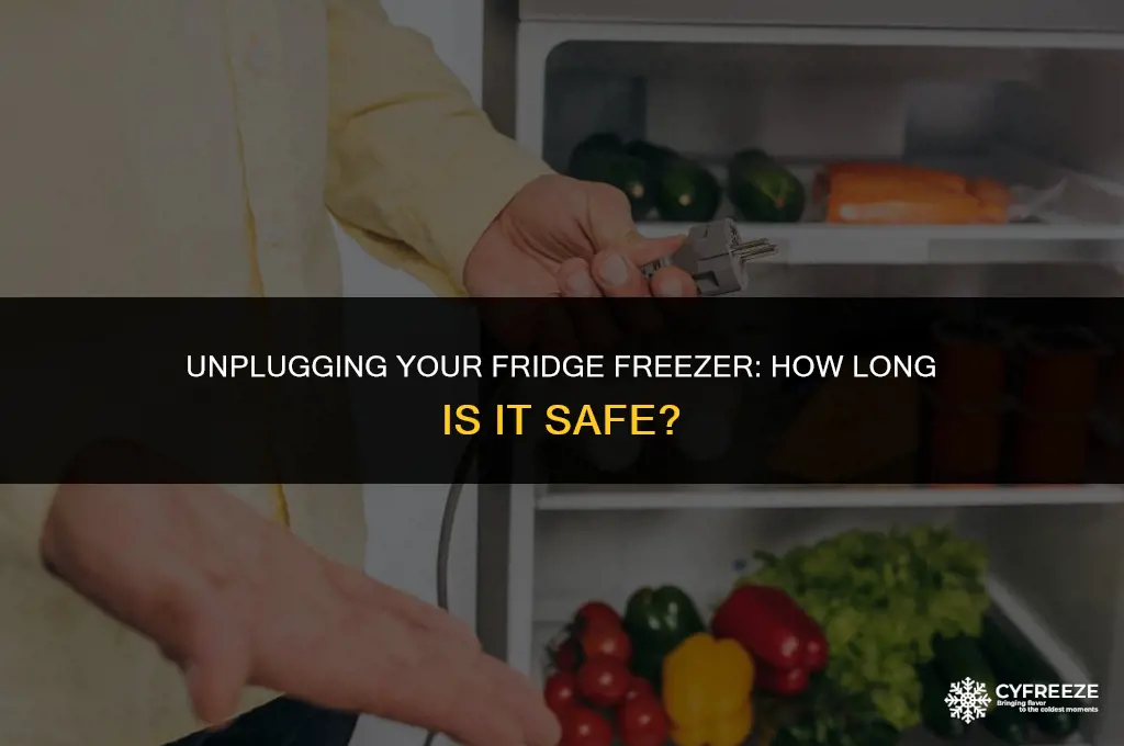 how long can you leave a fridge freezer unplugged