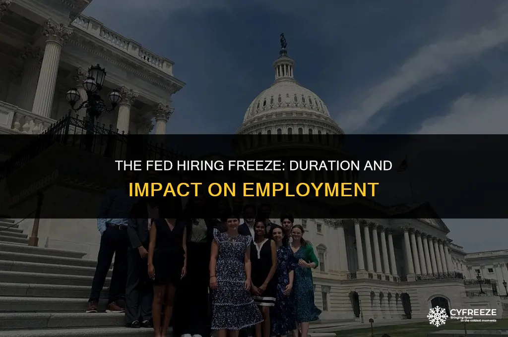 how long will fed hiring freeze last