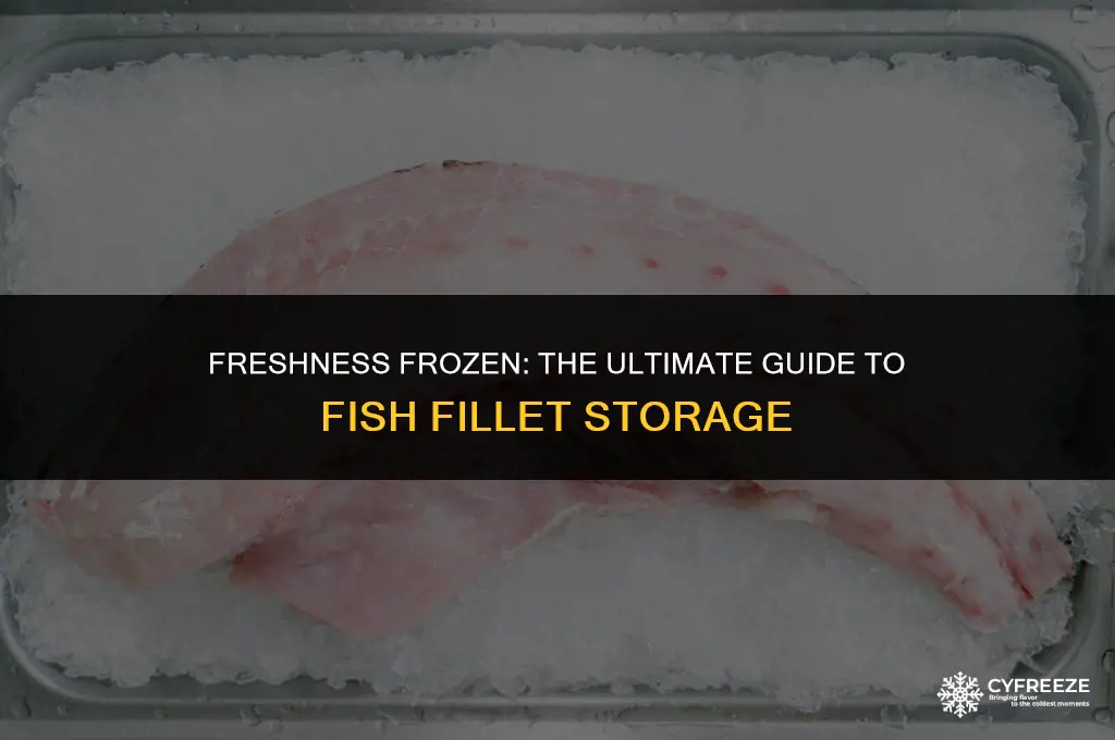 how long will fish fillets last in the freezer