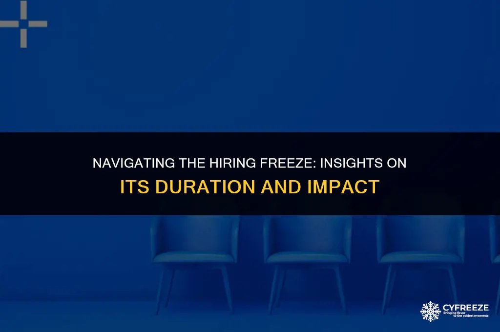 how long will the hiring freeze last