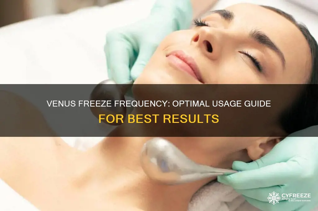 how often can you use venus freeze