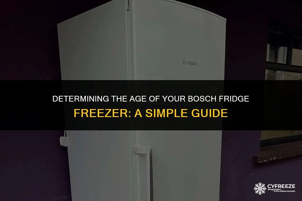 how old is my bosch fridge freezer