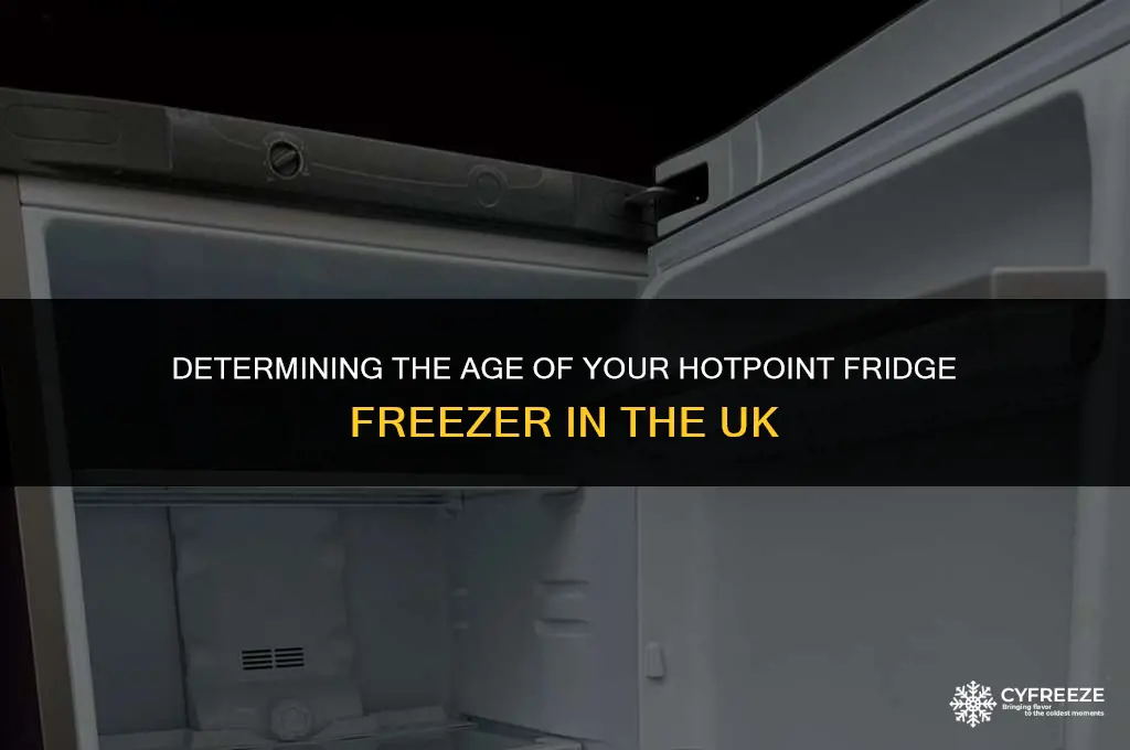 how old is my hotpoint fridge freezer uk