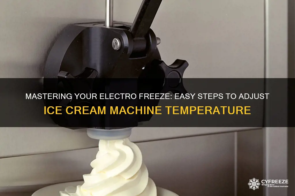 how to adjust temperature on elctro freeze ice cream machine