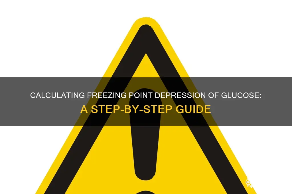how to calculate freezing point depression of glucose