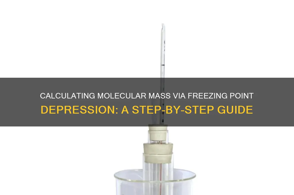 how to calculate molecular mass using freezing point depression
