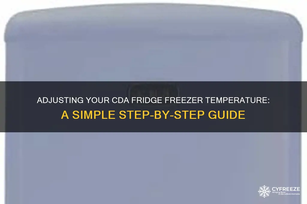 how to change temperature on cda fridge freezer