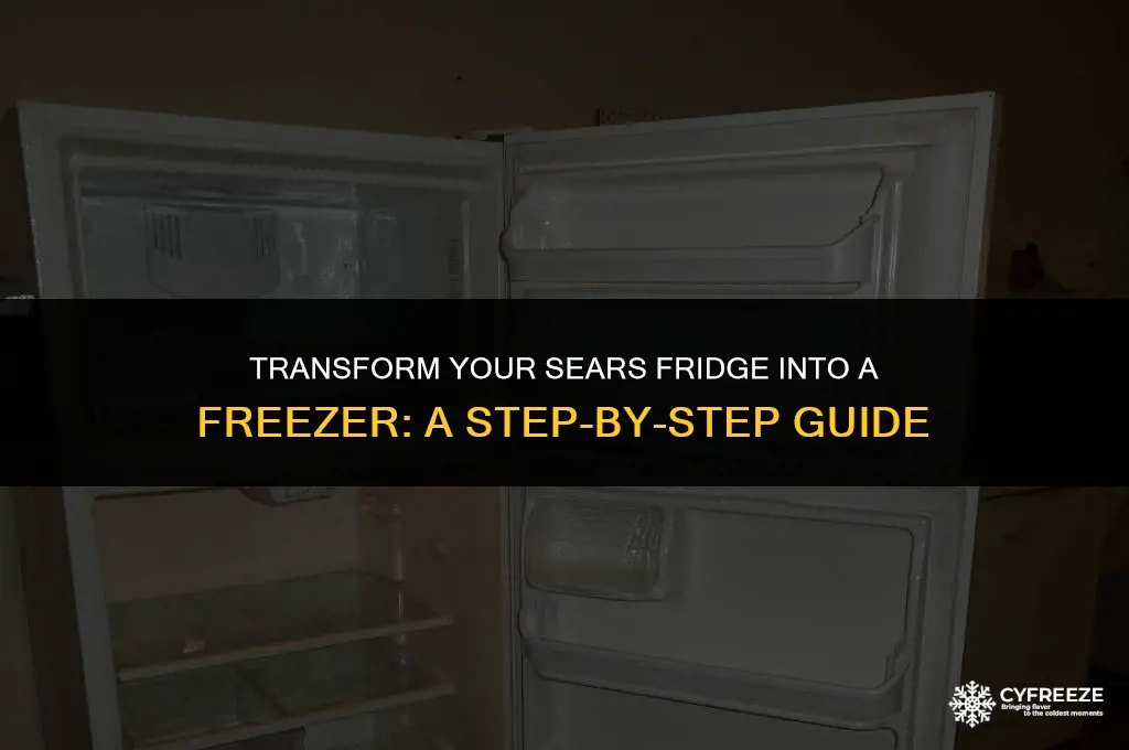 how to convert sears fridge 253 6072100 to a freezer