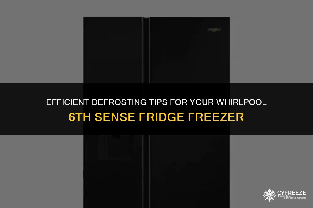 how to defrost whirlpool 6th sense fridge freezer