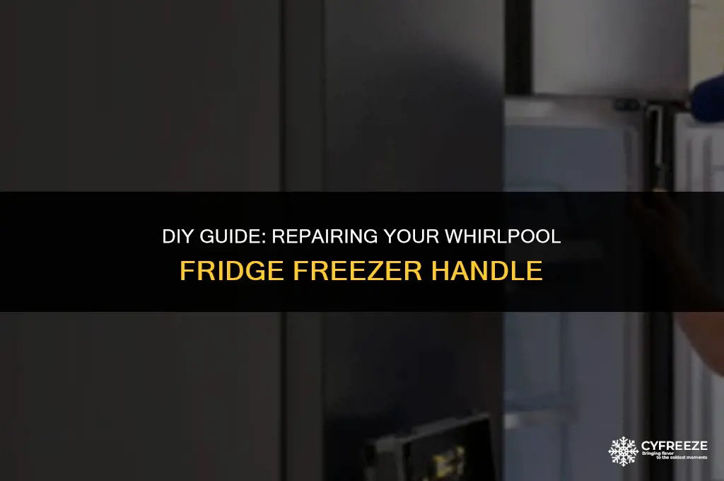 how to fix the freezer handle on a whirlpool fridge