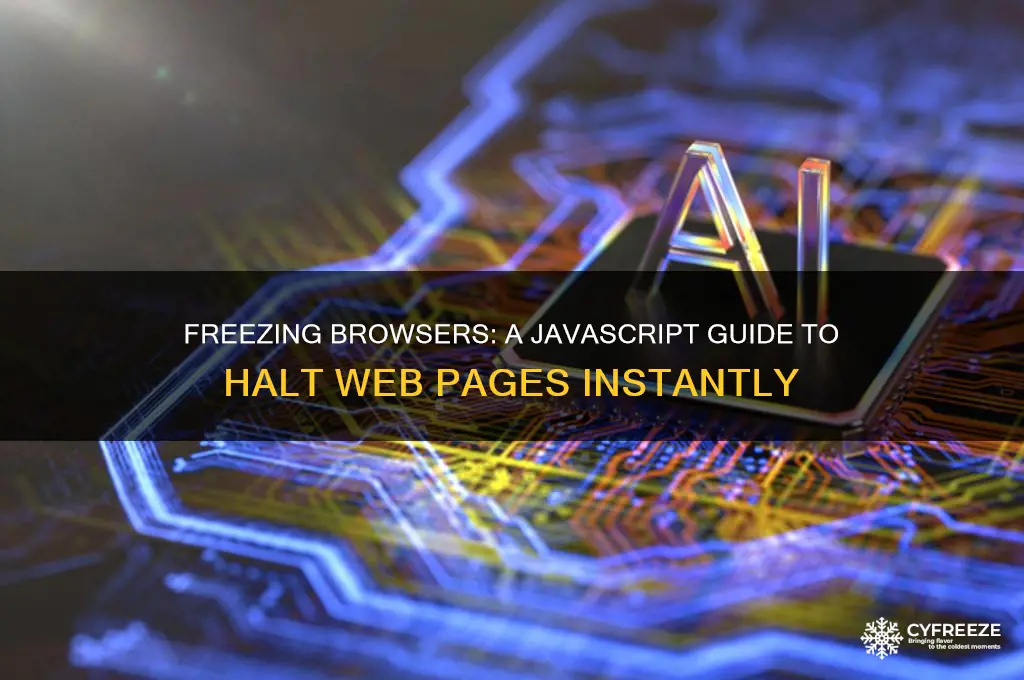 how to freeze a browser using javascript