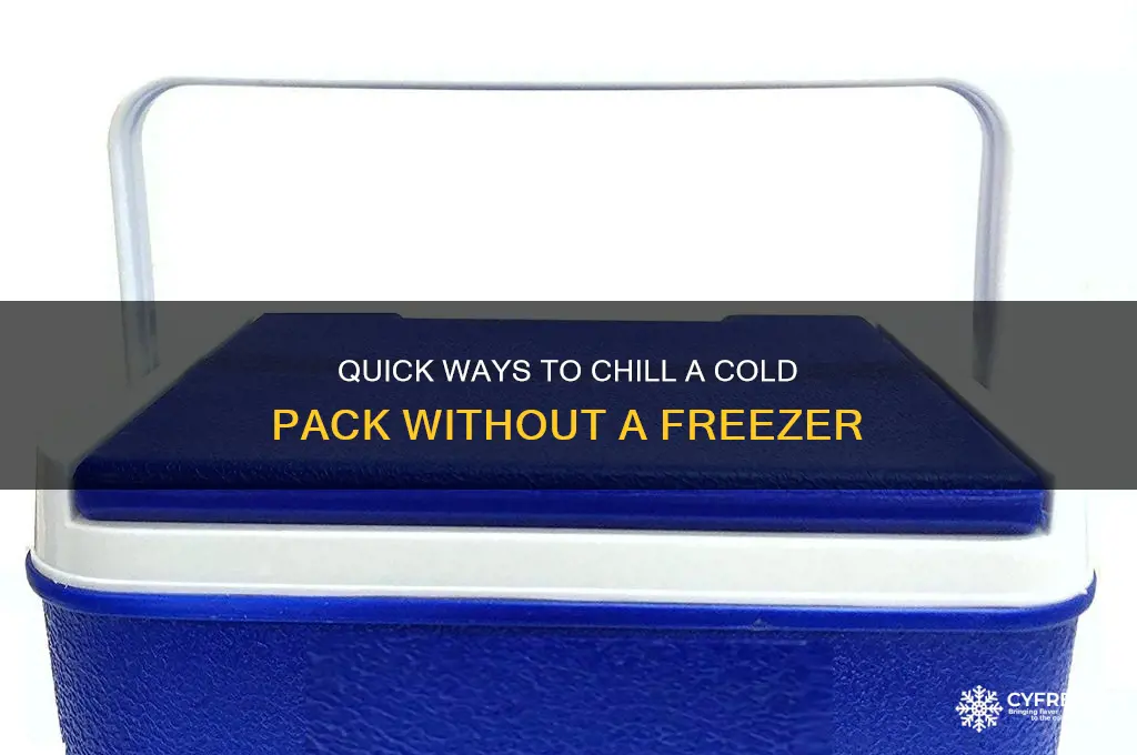 how to get a cold pack cold without a freezer