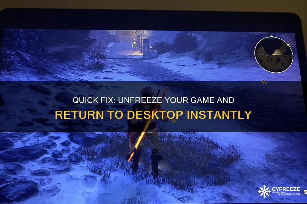 how to get back to desktop when game freezes