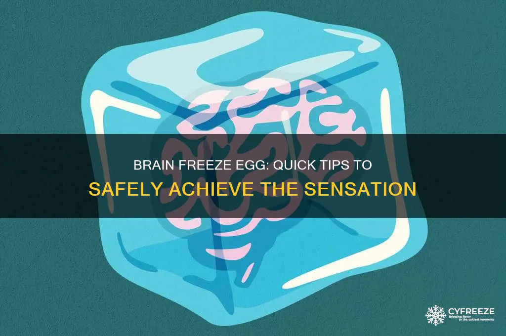 how to get brain freeze egg