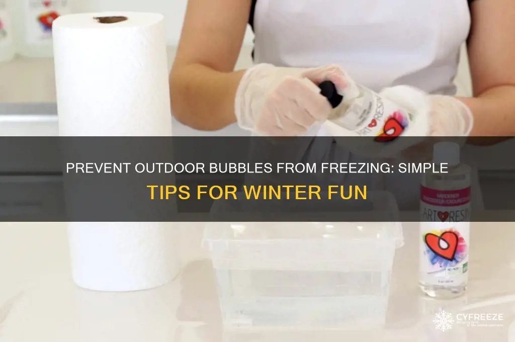 how to get bubbles not to freeze outside