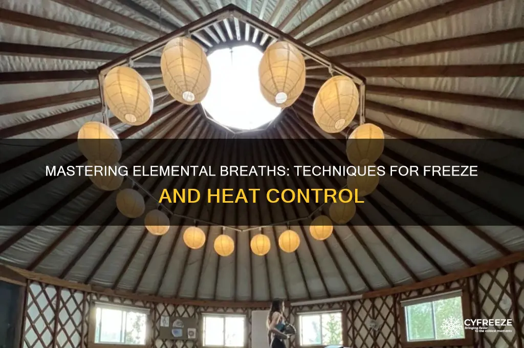 how to get freeze and heat breath