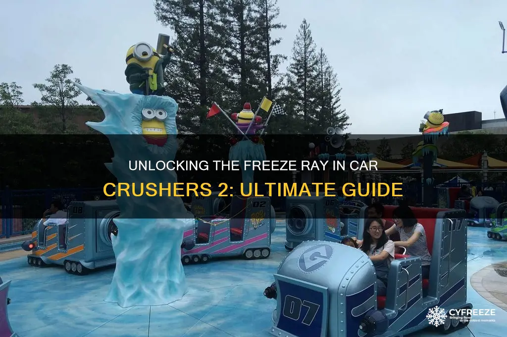 how to get freeze ray in car crushers 2