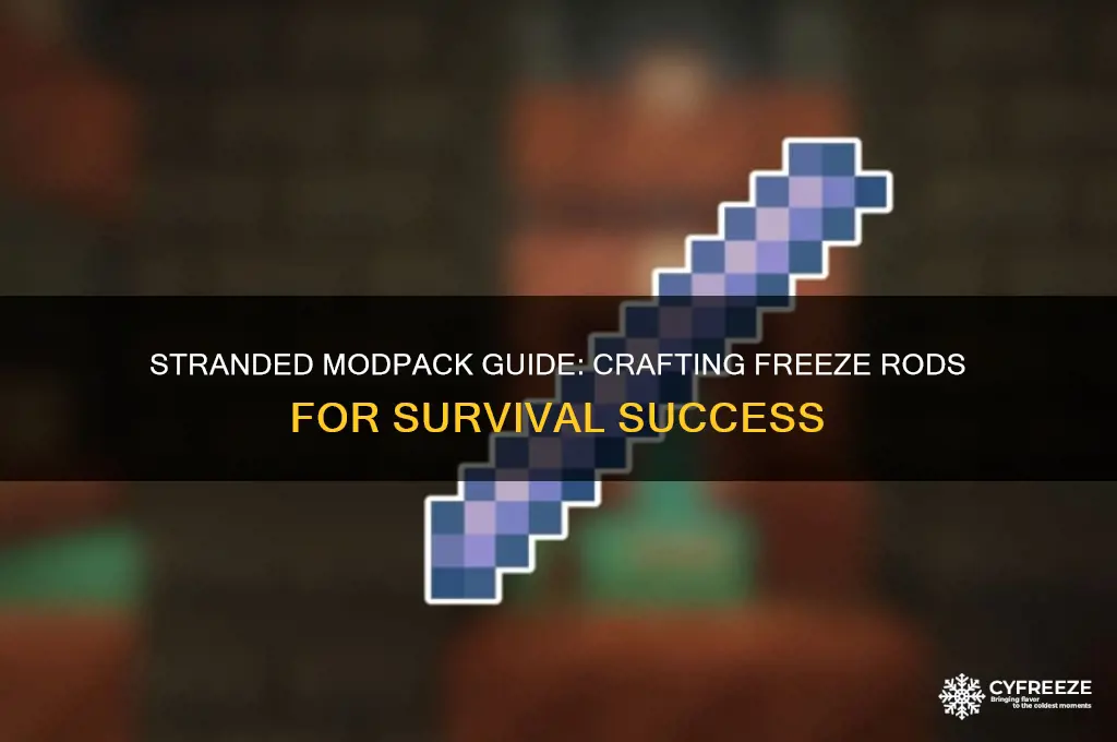 how to get freeze rods in stranded modpack
