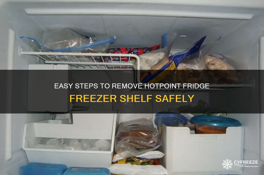how to get freezeer shelf out on hotpoint refg