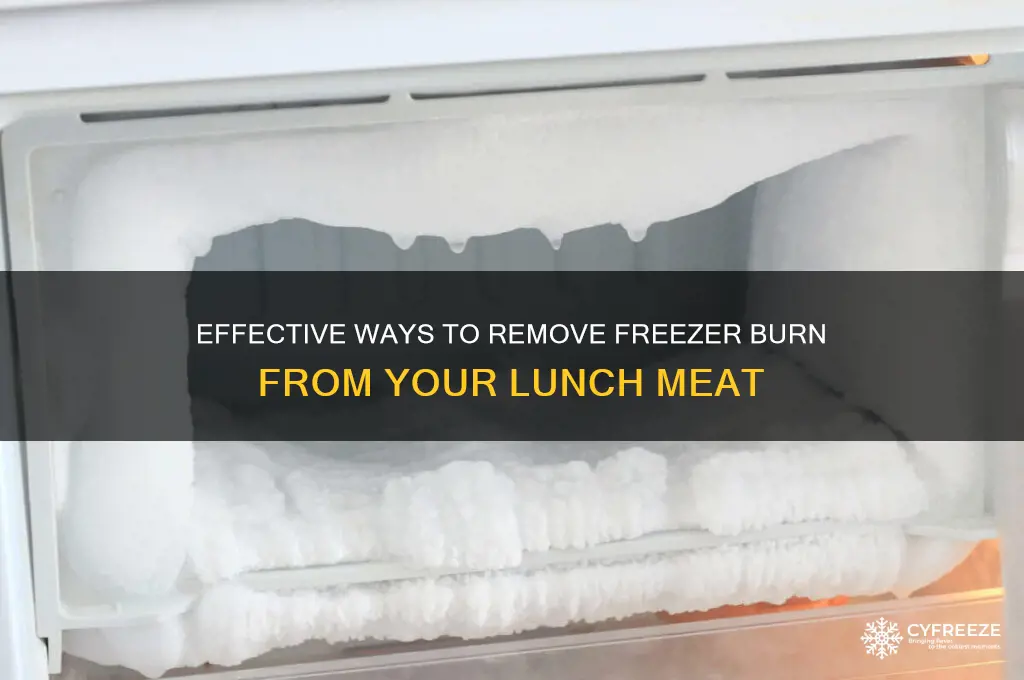 how to get freezer burn off lunch meat