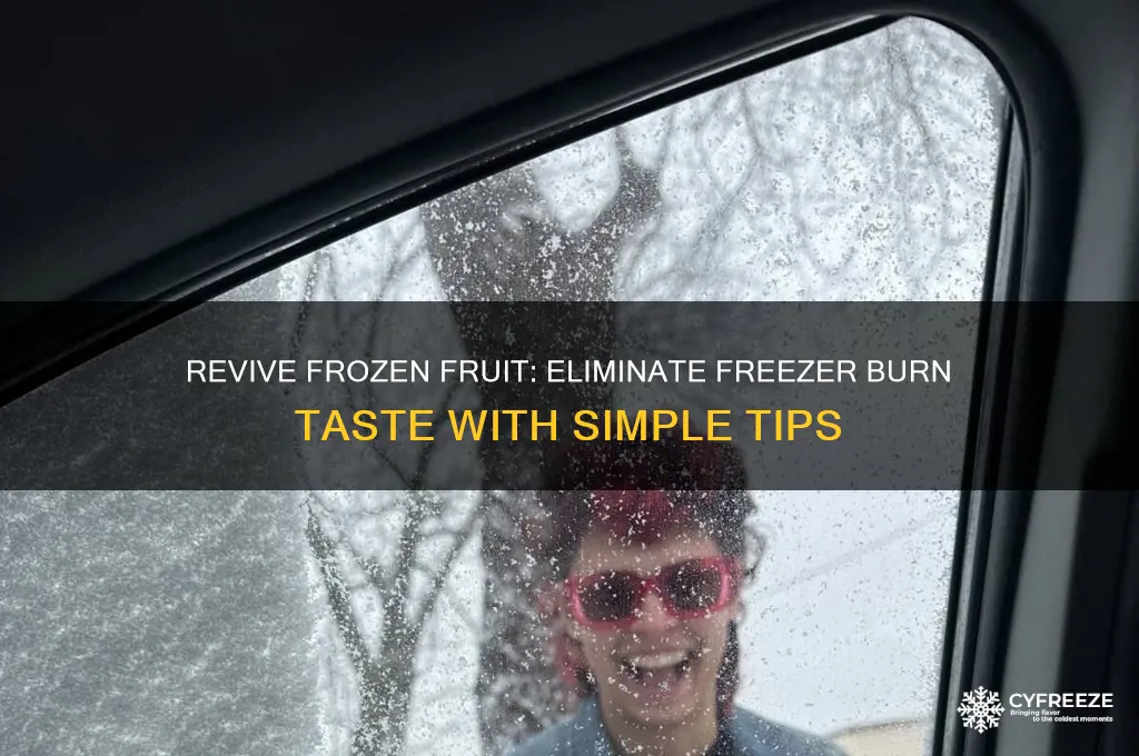 how to get freezer burn taste out of fruit