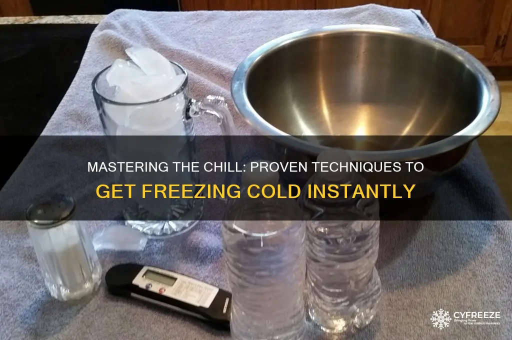 how to get freezing cold