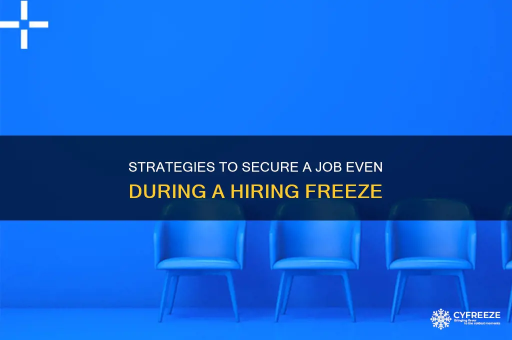 how to get hired during a hiring freeze