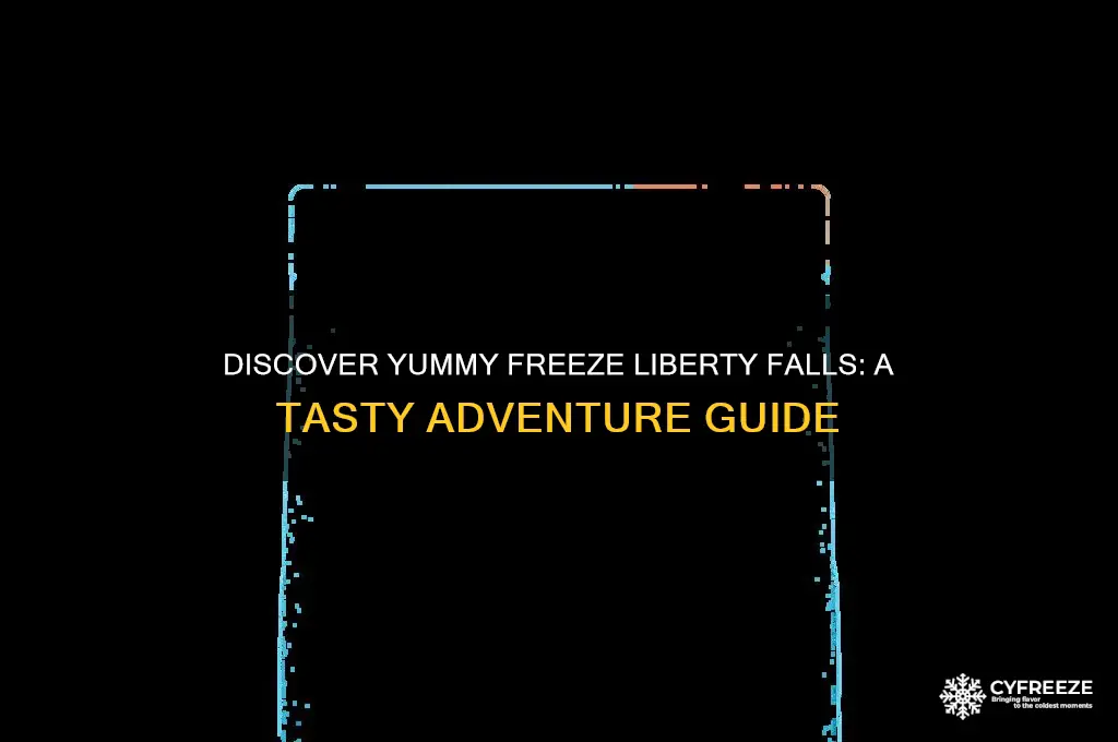 how to get into yummy freeze liberty falls