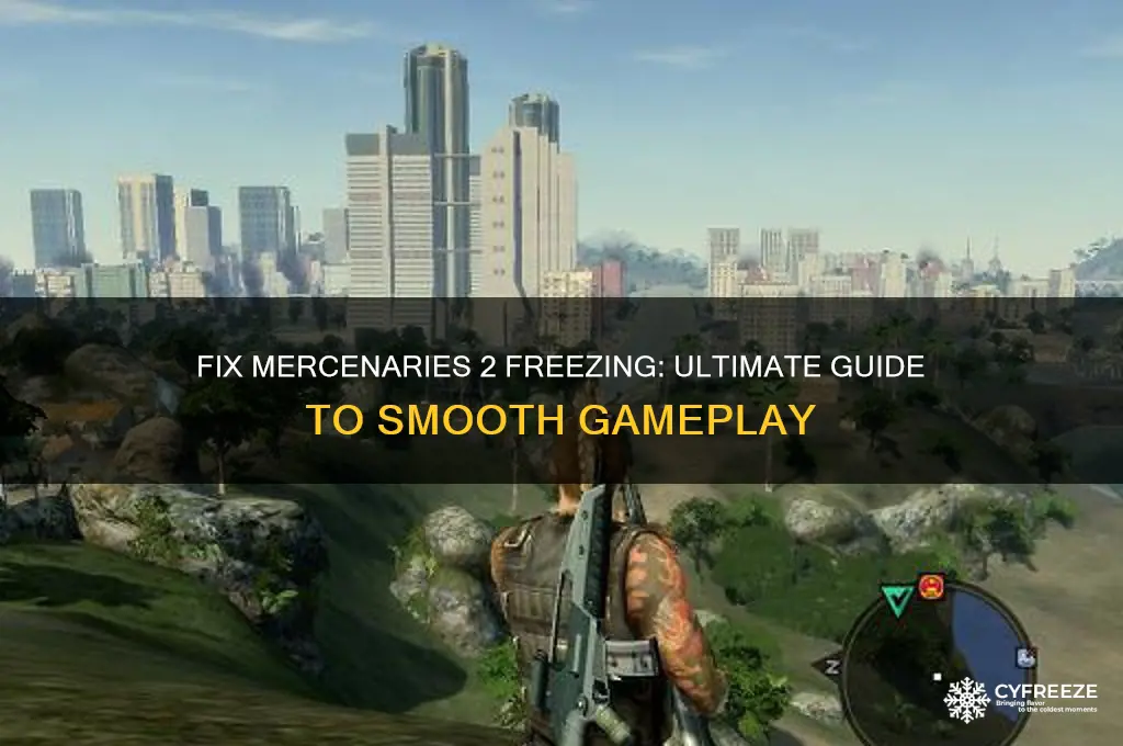 how to get mercenaries 2 to stop freezing
