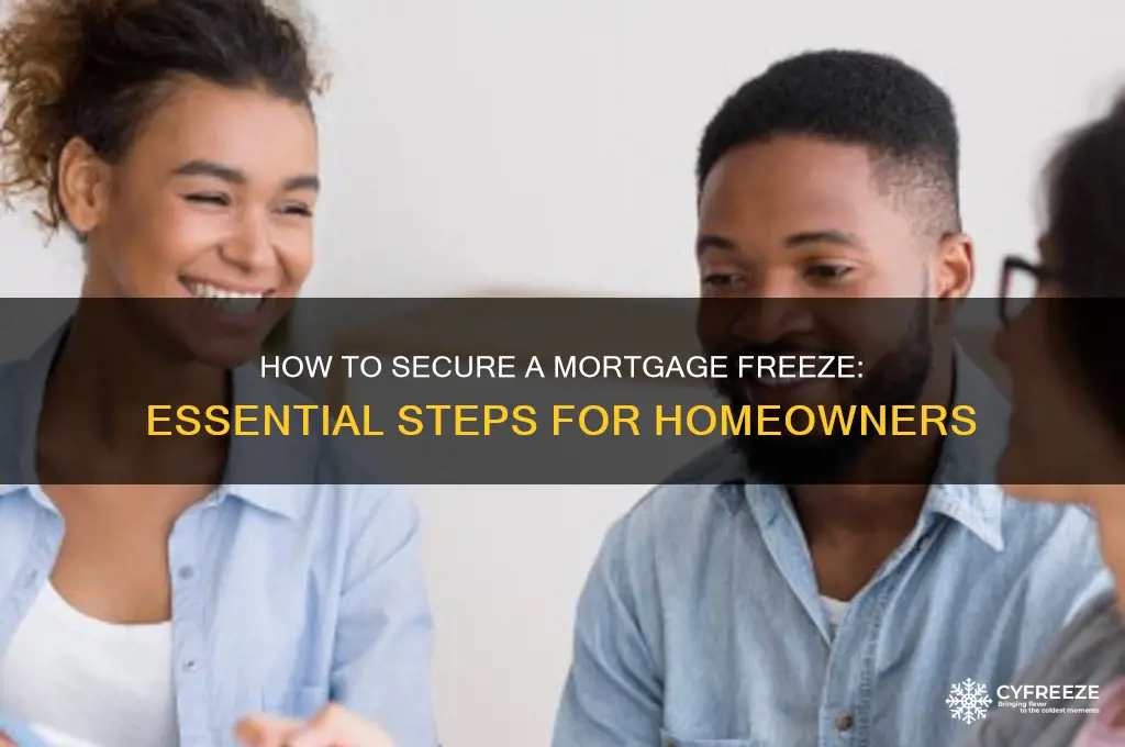 how to get mortgage freeze