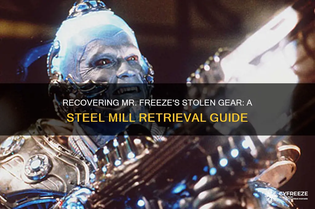 how to get mr freeze stolen equipment in steel mill