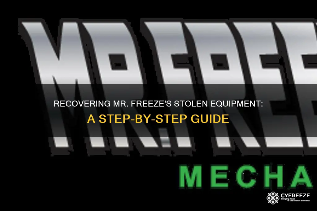how to get mr freeze stolen equipment