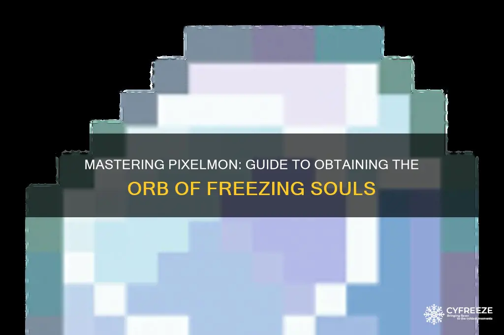 how to get orb of freezing souls in pixelmon