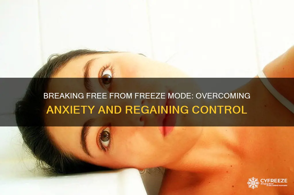 how to get out of freeze mode anxiety