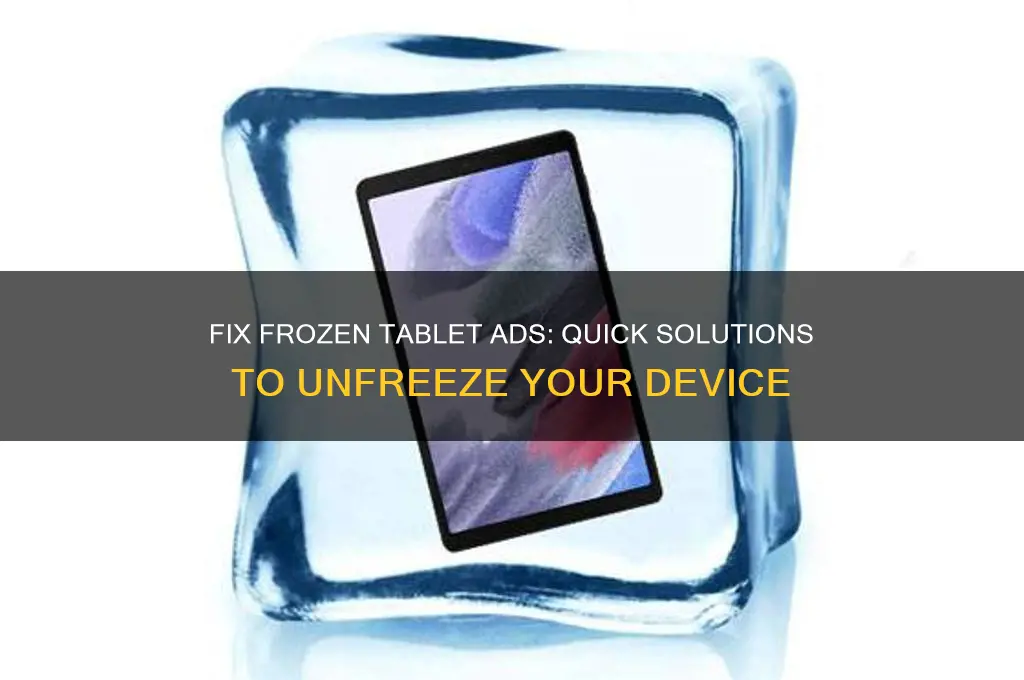 how to get rid of ads that freeze up tablet